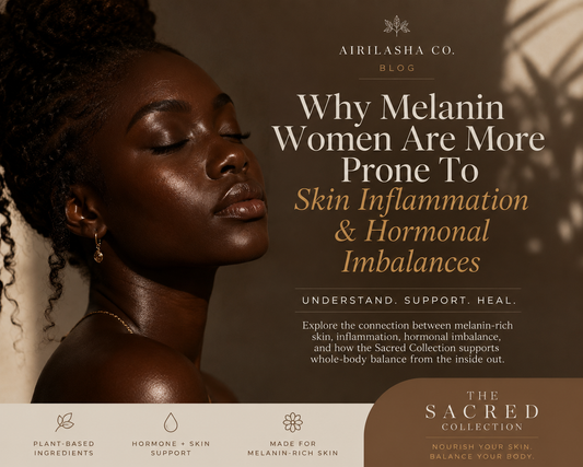 Why Melanin Women May Experience More Skin Inflammation & Hormonal Imbalances